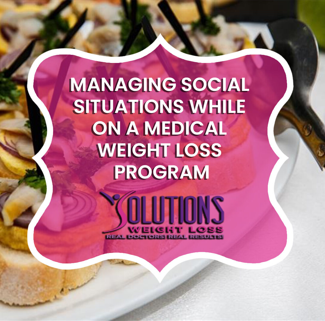 Managing Social Situations While on a Medical Weight Loss Program