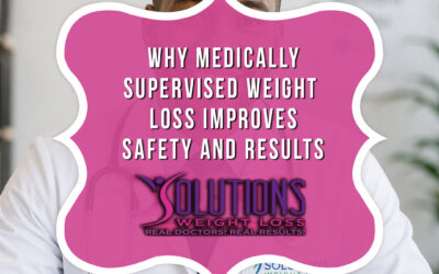 Why Medically Supervised Weight Loss Improves Safety and Results